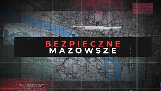 Bezpieczne Mazowsze - odc. 2 / Powiat płocki