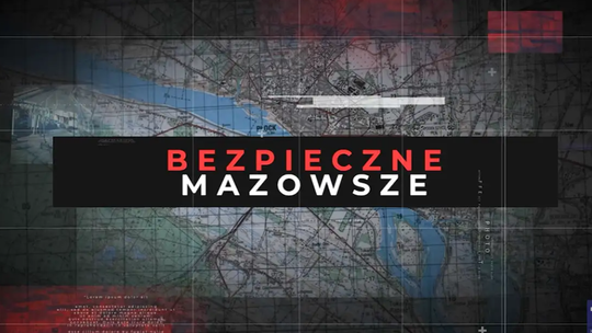 Bezpieczne Mazowsze - odc. 3 / Mazowsze