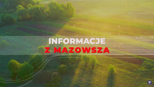 Informacje z Mazowsza 04.07.2025