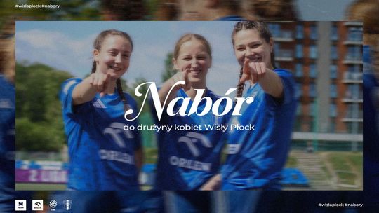 Kobieca Wisła Płock ogłasza letnie nabory