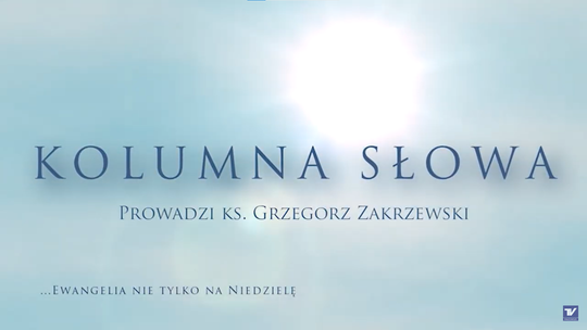 Kolumna Słowa - XIV Niedziela Zwykła C - Łk 10,1-12.17-20 - 6.7.2025 r.