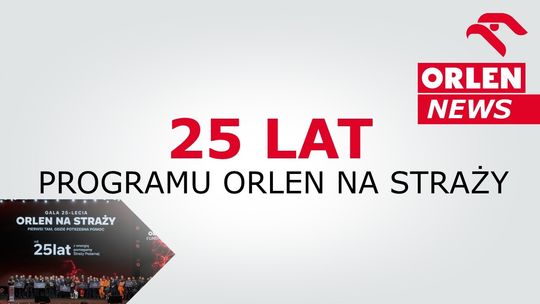 ORLEN News - 25 lat programu „ORLEN na straży”