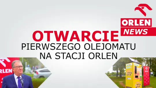 ORLEN News - pierwszy olejomat na stacji ORLEN w Płocku