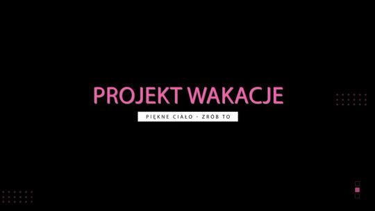 Projekt Wakacje - Odc.15 (INTERWAŁ)