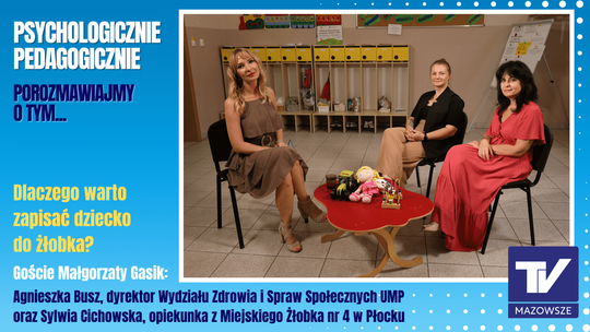 Psychologicznie Pedagogicznie, porozmawiajmy o tym... – dlaczego warto zapisać dziecko do żłobka?