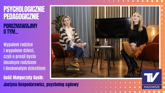 Psychologicznie Pedagogicznie,porozmawiajmy o tym…-presja bycia idealnym rodzicem i dobrym dzieckiem