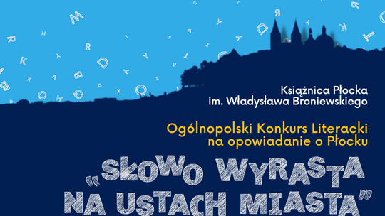 „Słowo wyrasta na ustach miasta” – Konkurs literacki na opowiadanie o Płocku!