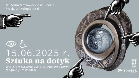 „Sztuka na dotyk” – wielozmysłowe zwiedzanie wystaw w Muzeum Mazowieckim w Płocku