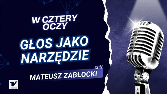 W Cztery Oczy - Mateusz Zabłocki, o głosie jako narzędziu i nie tylko...