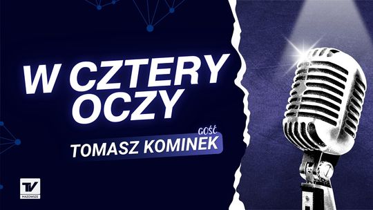 W Cztery Oczy - Tomasz Kominek, mówi o ,,teatrze politycznym'', samorządzie i... bieganiu [podcast]