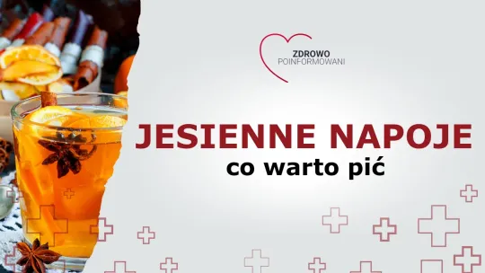 Zdrowo Poinformowani - co warto pić jesienią?