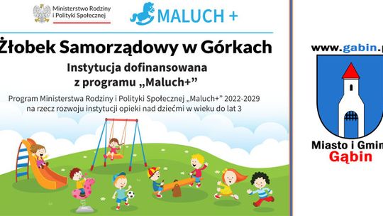 Żłobek Samorządowy w Górkach - Program „MALUCH+” 2022-2029