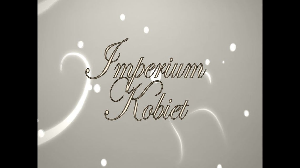 Imperium Kobiet - (S1.Odc.1)