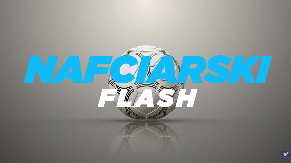 Nafciarski Flash - "Nie jesteśmy drużyną indywidualności"