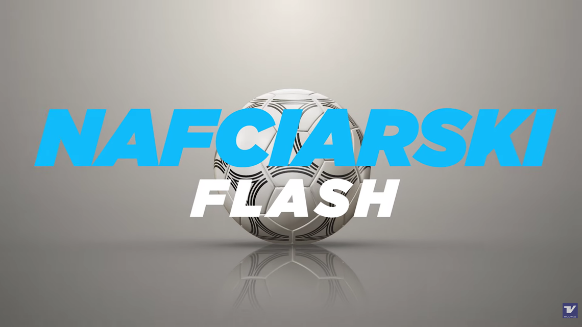 Nafciarski Flash - "Nie taka ta Ekstraklasa straszna"