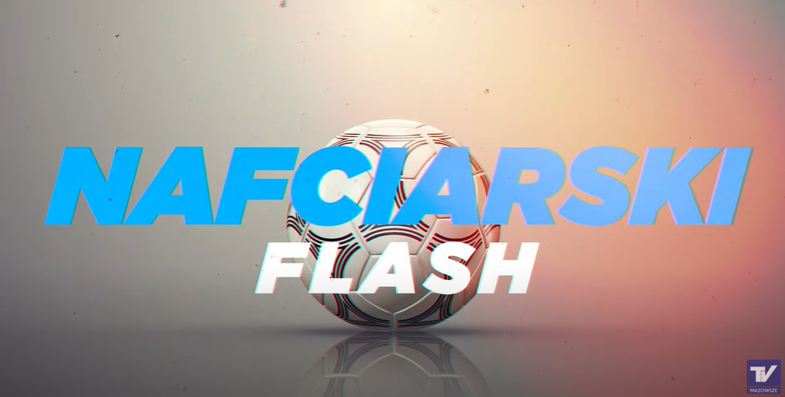 Nafciarski Flash - ,,To nie powinno mieć miejsca'', mecz Wisła Płock vs. Wisła Kraków Nafciarski Flash - ,,To nie powinno mieć miejsca'', mecz Wisła Płock vs. Wisła Kraków