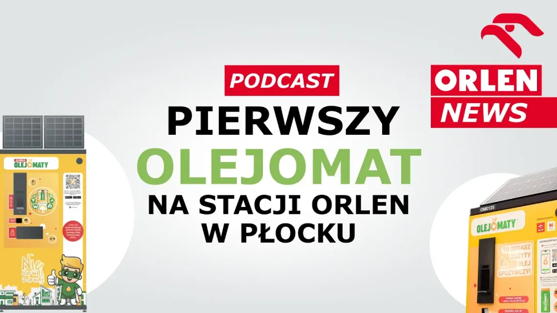 ORLEN News [podcast] - Pierwszy olejomat na stacji ORLEN w Płocku
