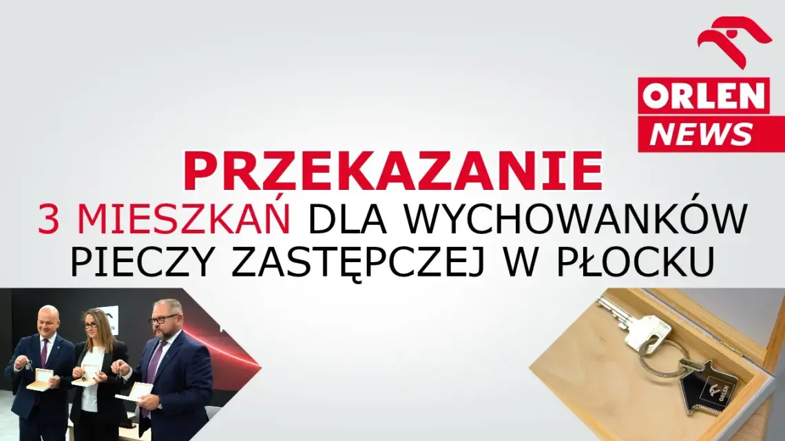 ORLEN News - przekazanie 3 mieszkań dla wychowanków pieczy zastępczej w Płocku ORLEN News - przekazanie 3 mieszkań dla wychowanków pieczy zastępczej w Płocku