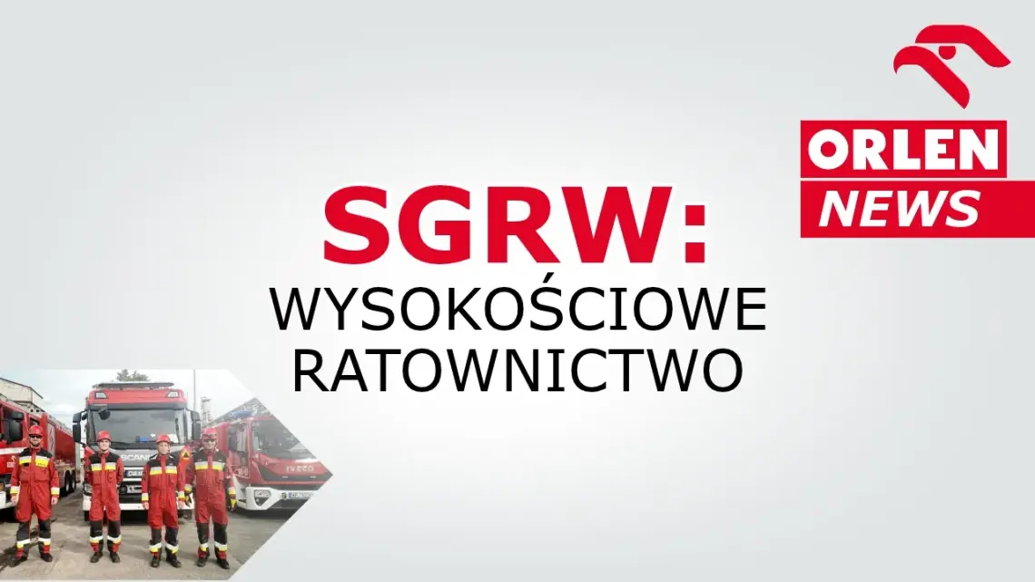 ORLEN News - specjalistyczna grupa ratownictwa wysokościowego w ORLEN ORLEN News - specjalistyczna grupa ratownictwa wysokościowego w ORLEN