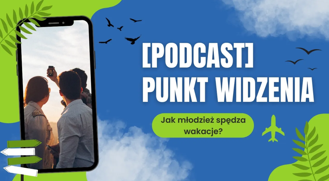 [podcast] Punkt Widzenia - Jak młodzież spędza wakacje?
