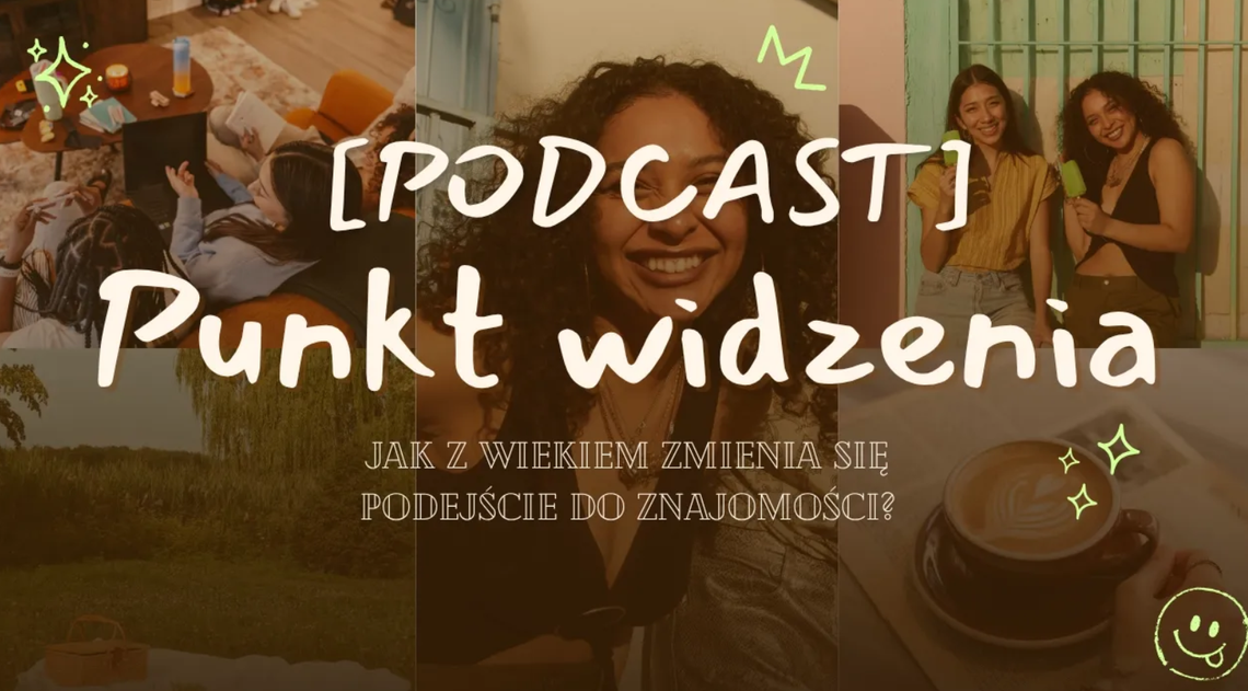 [podcast] Punkt Widzenia – Jak z wiekiem zmienia się podejście do znajomości?
