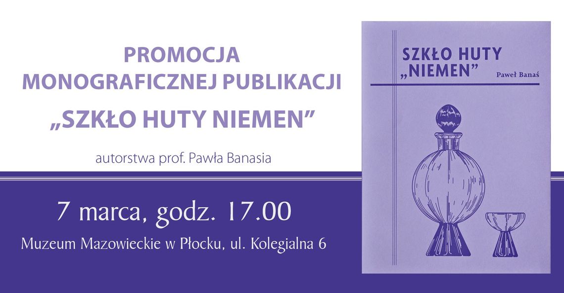 Promocja publikacji „Szkło Huty Niemen” w Muzeum Mazowieckim Promocja publikacji „Szkło Huty Niemen” w Muzeum Mazowieckim
