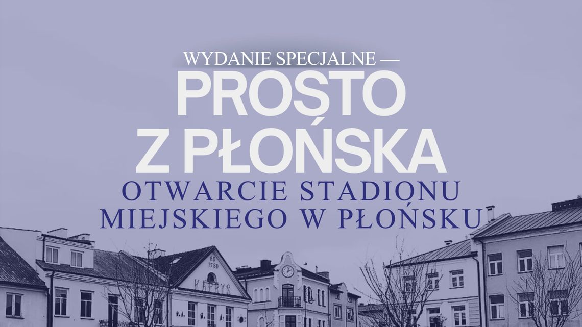 Prosto z Płońska - Oficjalne Otwarcie Stadionu Miejskiego