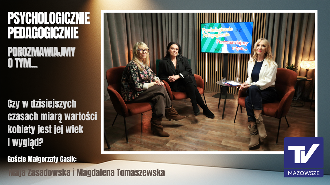 Psychologicznie pedagogicznie, porozmawiajmy o tym...- czy miarą wartości kobiet jest wiek i wygląd?