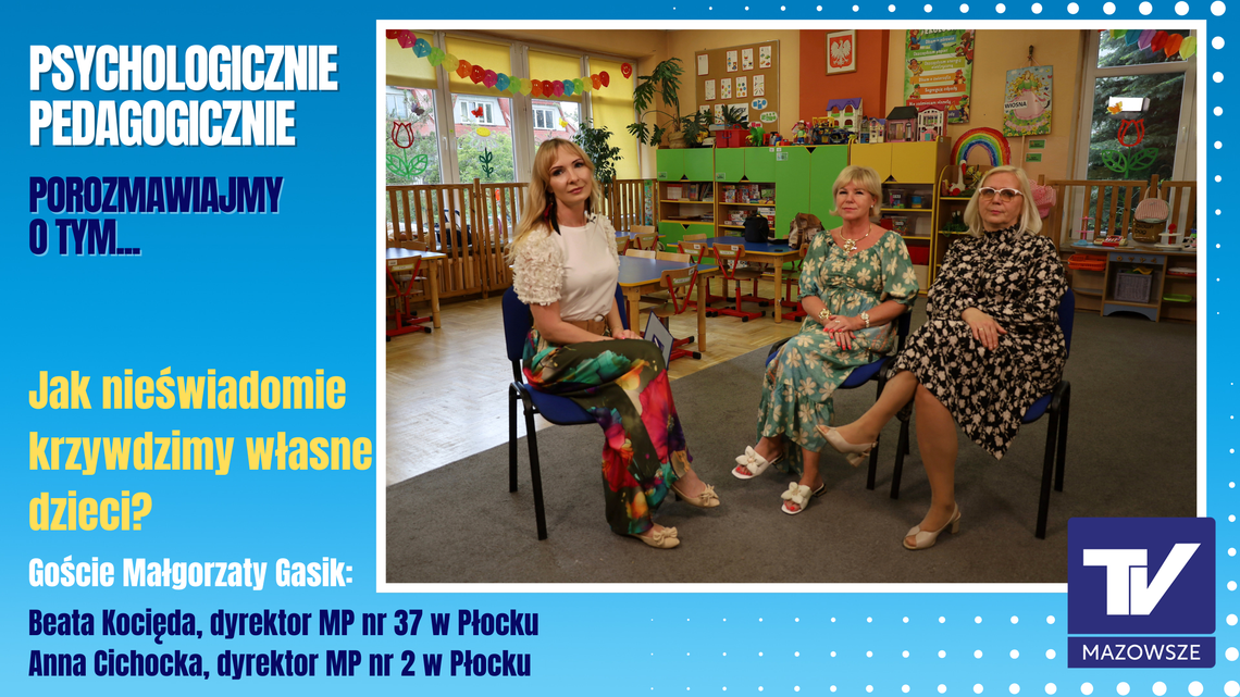 Psychologicznie Pedagogicznie, porozmawiajmy o tym...- jak nieświadomie krzywdzimy własne dzieci?