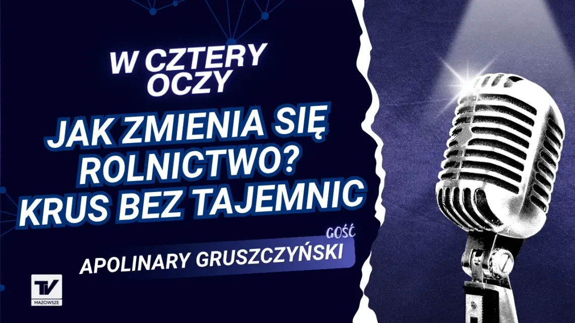 W Cztery Oczy - Apolinary Gruszczyński, o historii, rolnictwie i mitach dotyczących KRUS W Cztery Oczy - Apolinary Gruszczyński, o historii, rolnictwie i mitach dotyczących KRUS